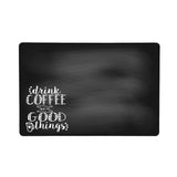 Drink Coffee and Do Good Things Washable Coffee Mat