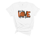 Love of the Game Basketball, Basketball Mom, Team Shirt, Basketball Girl, Love of Sports