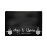 a black and white sign that says rise and shine it&#39;s coffee time