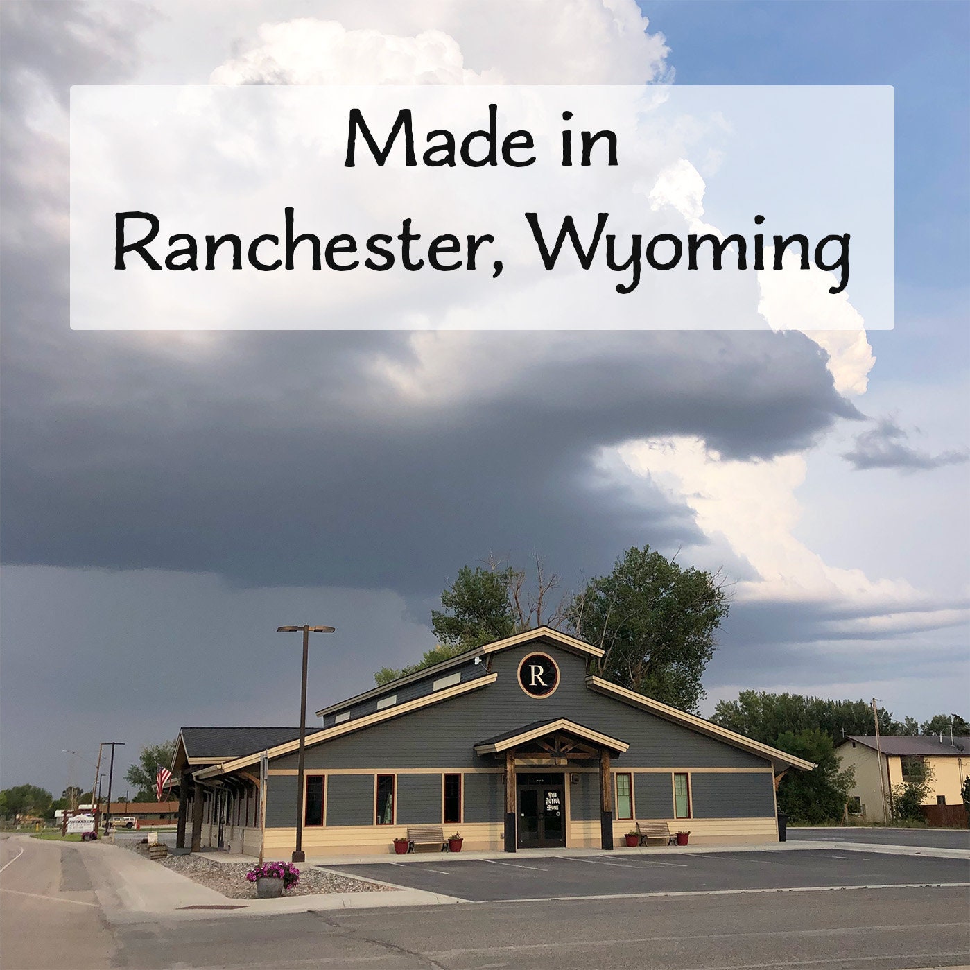 a building with the words made in rancher, wyoming in front of it