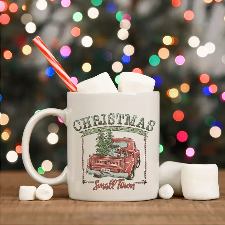 Christmas is Better in a Small Town White Ceramic Mug