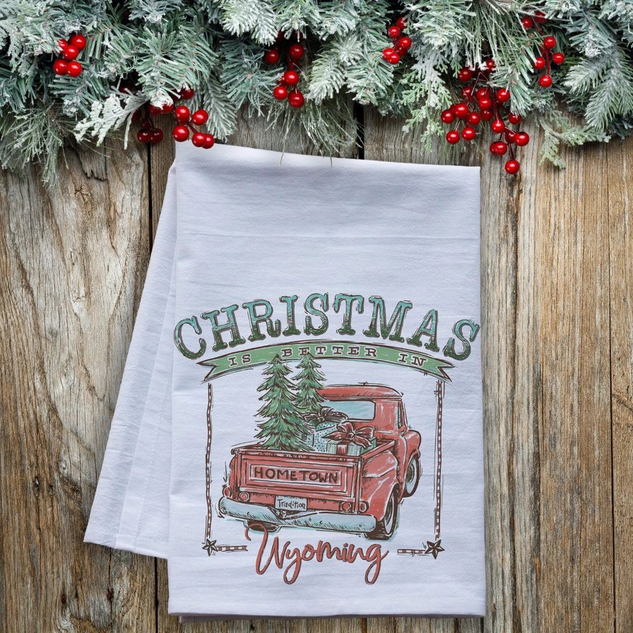 Christmas is Better in Wyoming Flour Sack Tea Towel