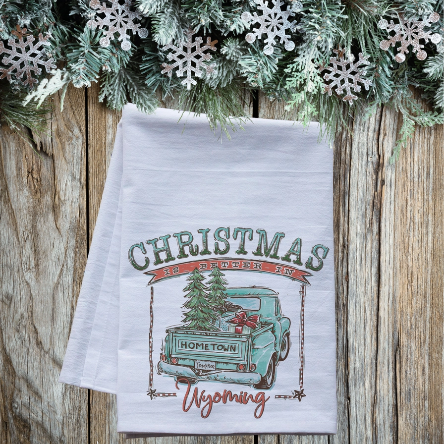 Christmas is Better in Wyoming Flour Sack Tea Towel