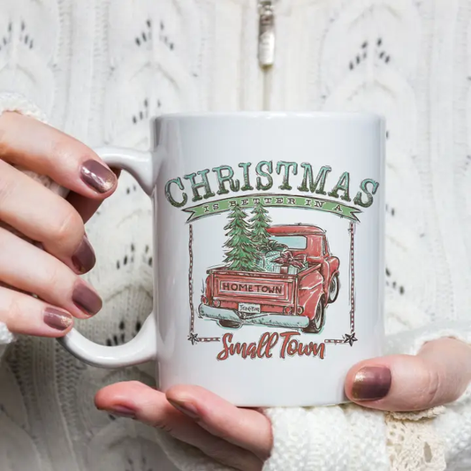 Christmas is Better in a Small Town White Ceramic Mug