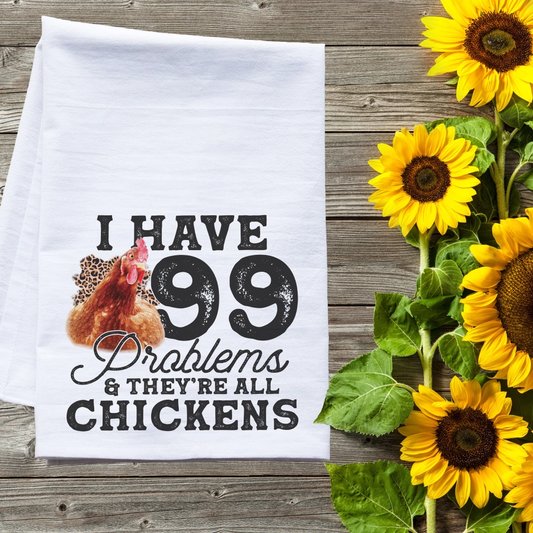 I Have 99 Problems and They are All Chickens Funny Coffee Kitchen Towel Multi Use Flour Sack Towels