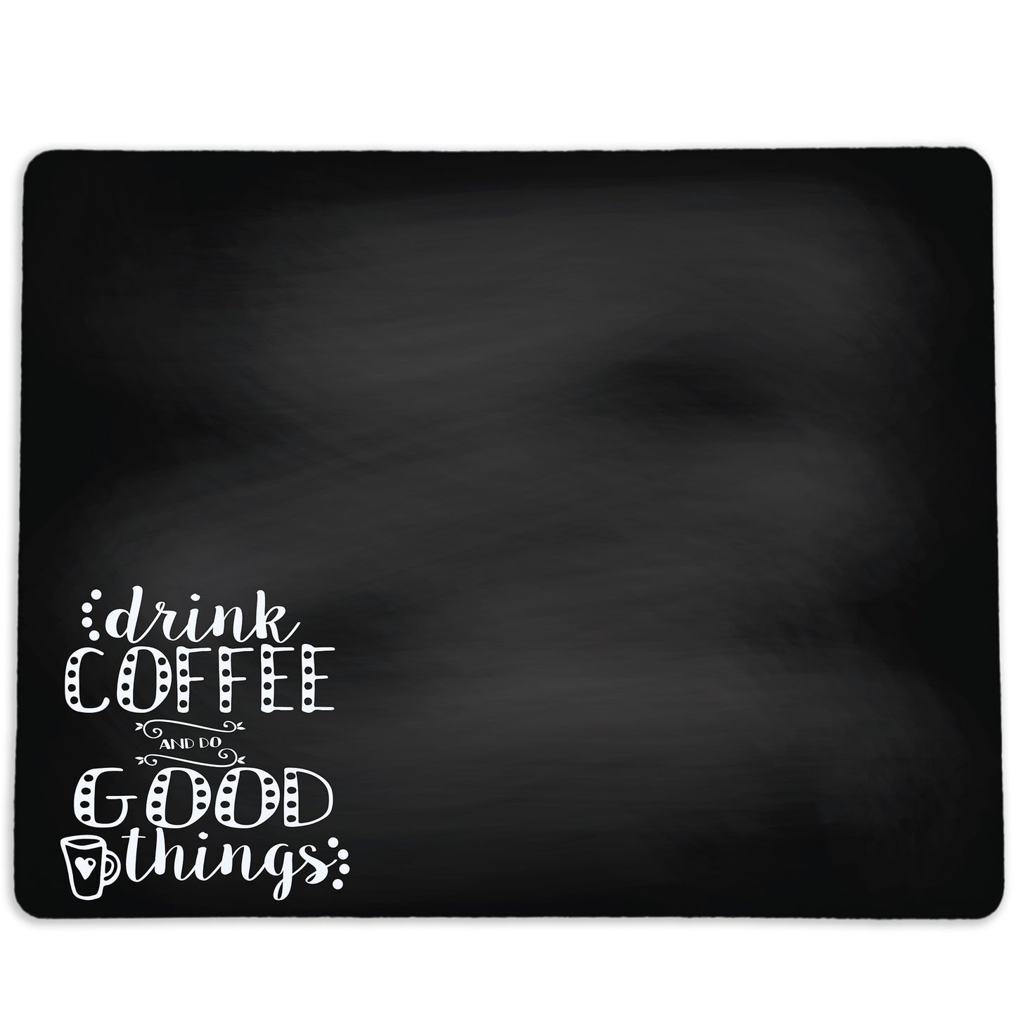 Drink Coffee and Do Good Things Coffee Mat