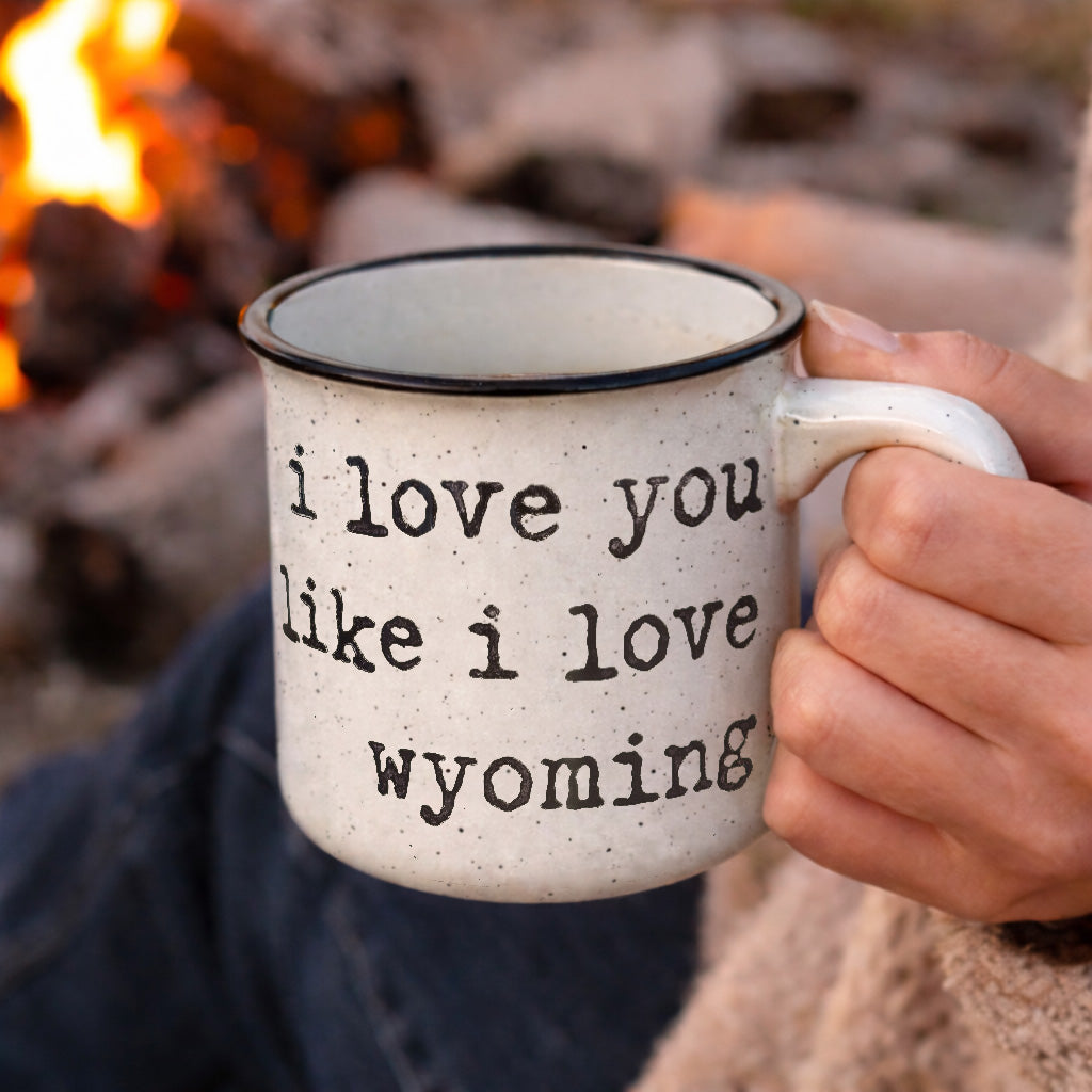 I Love You Like I Love Wyoming Ceramic Camp Mug | 13oz Coffee Mug