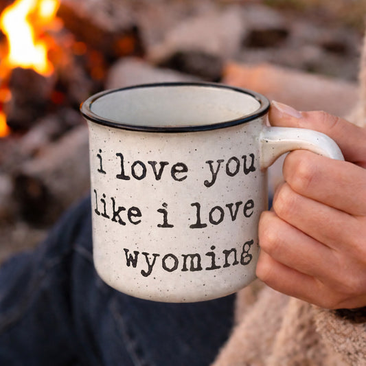 I Love You Like I Love Wyoming Ceramic Camp Mug | 13oz Coffee Mug