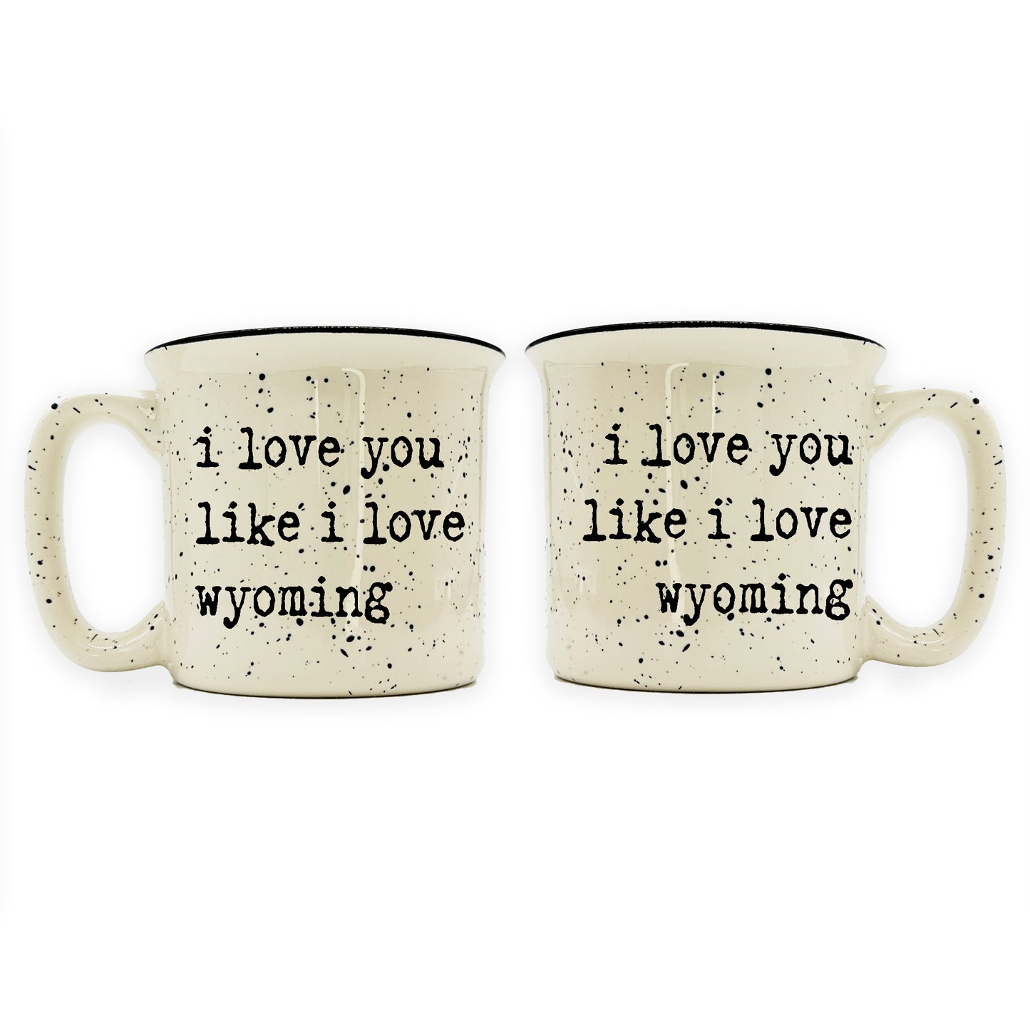 I Love You Like I Love Wyoming Ceramic Camp Mug | 13oz Coffee Mug