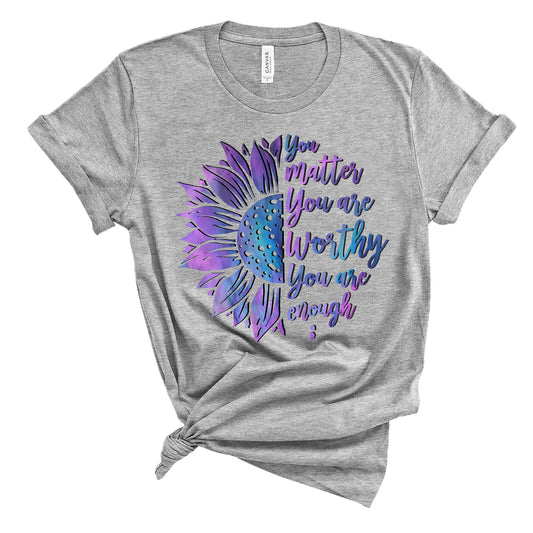 You are Worthy Sunflower Suicide Awareness T-Shirt