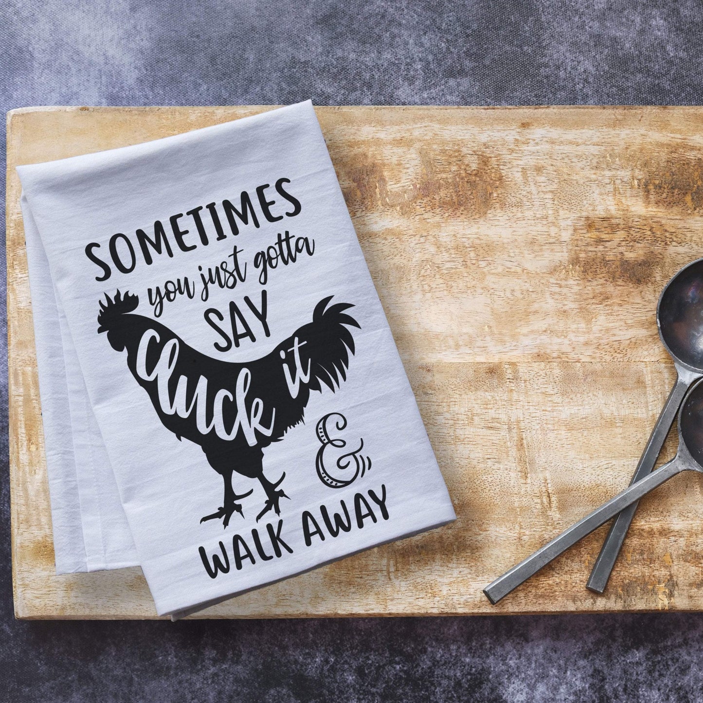 Sometimes you just gotta say cluck it - premium tea towel