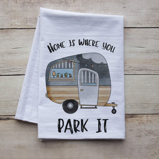 home is where you park it kitchen towel, premium flour sack tea towel, kitchen towel