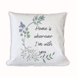 Home is wherever I'm with you on soft white throw pillow