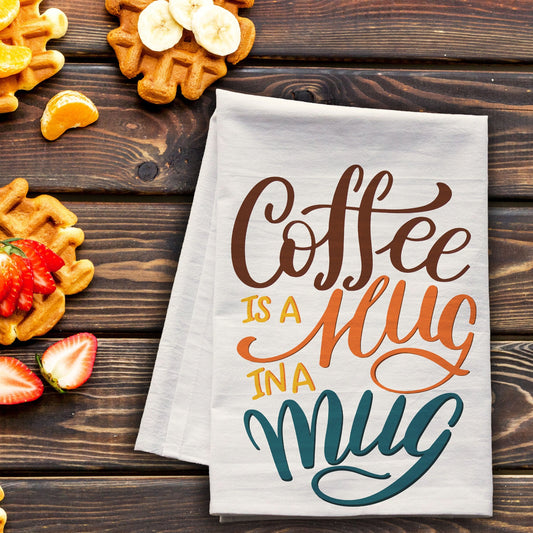 coffee is a hug in a mug tea towel