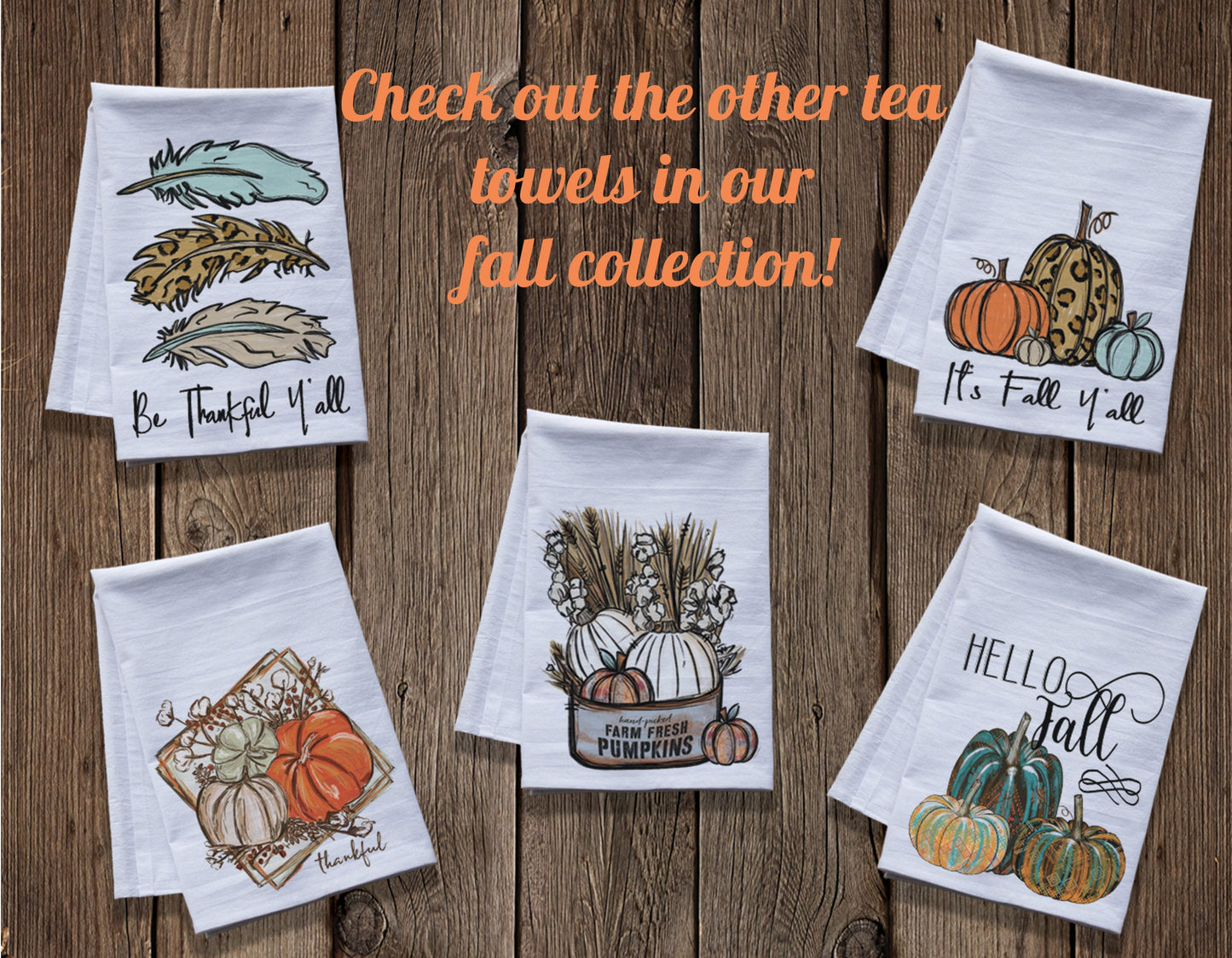 check out the other towels in our collection! be thankful y'all, pumpkin thankful, farm fresh pumpkins, it's fall y'all, hello fall