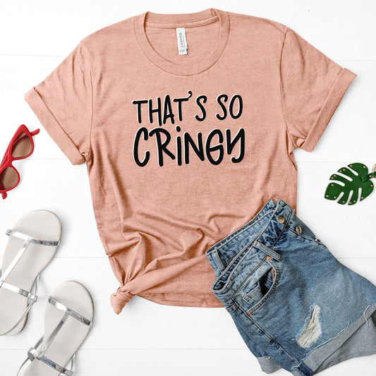 That's So Cringy t-shirt - multiple colors available