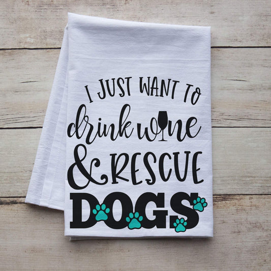 I just want to drink wine & rescue dogs - premium tea towe