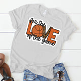 Love of the Game Basketball, Basketball Mom, Team Shirt, Basketball Girl, Love of Sports